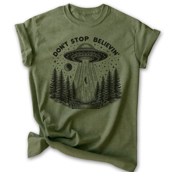 Don't Stop Believin' UFO T-shirt, Unisex Women's Men's Shirt Alien UFO Believe Roswell Area-51 Sci-Fi, Heather Military Green, Medium