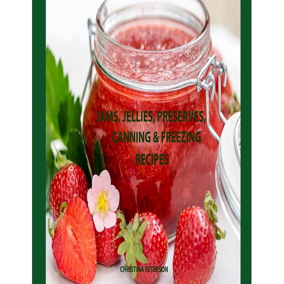 Jams, Jellies, Preserves, Canning & Freezing Recipes