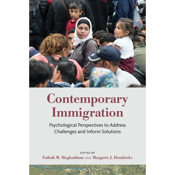 Contemporary Immigration: Psychological Perspectives to Address Challenges and Inform Solutions, (Paperback)