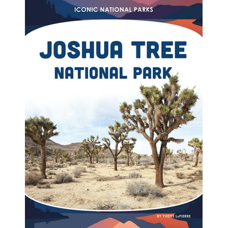Iconic National Parks Joshua Tree National Park, (Hardcover)