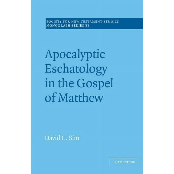 Society for New Testament Studies Monogr Apocalyptic Eschatology in the Gospel of Matthew, Book 88, (Hardcover)