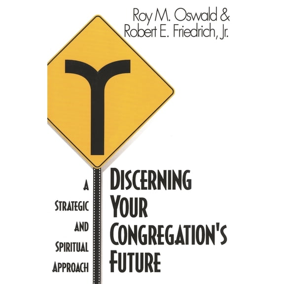 Discerning Your Congregation's Future: A Strategic and Spiritual Approach, (Paperback)