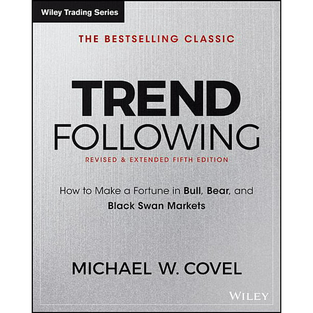 Wiley Trading: Trend Following : How to Make a Fortune in Bull, Bear, and Black Swan Markets 5) (Hardcover) - Walmart.com