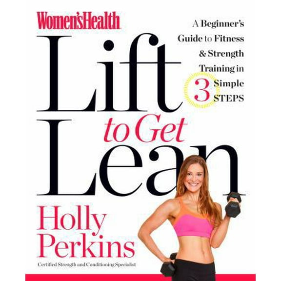 Pre-Owned Women's Health Lift to Get Lean: A Beginner#s Guide to Fitness & Strength Training in 3 Simple Steps (Paperback) 1623364787 9781623364786