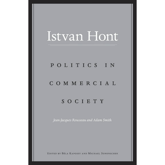 Politics in Commercial Society: Jean-Jacques Rousseau and Adam Smith, (Hardcover)