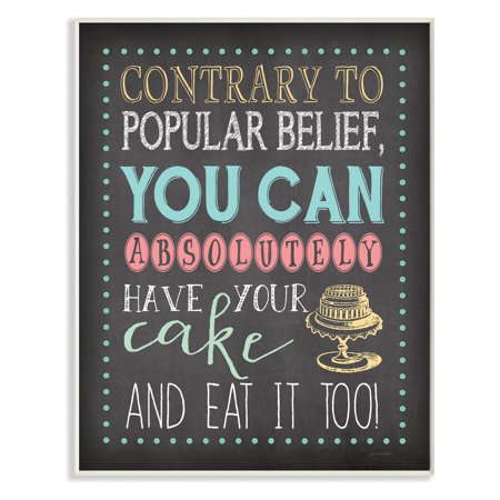 Look Cake - The Stupell Home Decor Collection You Can Have Your Cake And Eat It Too Chalkboard Look Wall Plaque