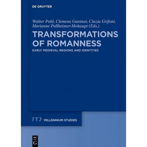 Millennium-Studien / Millennium Studies Transformations of Romanness: Early Medieval Regions and Identities, Book 71, (Hardcover)