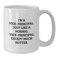 thumbnail image 2 of Vice-Principal Gifts, Funny White Coffee Mug for Vice-Principals, Gifts from Friends and Family for Graduation Unique Gifts - I'm A Vice-Principal, Just Much Hotter, 2 of 4