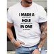 thumbnail image 1 of Men's I Made A Hole In One Letter Print Short Sleeve T-Shirts, Comfy Casual Elastic Crew Neck Tops For Men's Outdoor Activities Tee For Adult, Men, Women, Teen, Teenager, Adolescent, Youth., 1 of 6