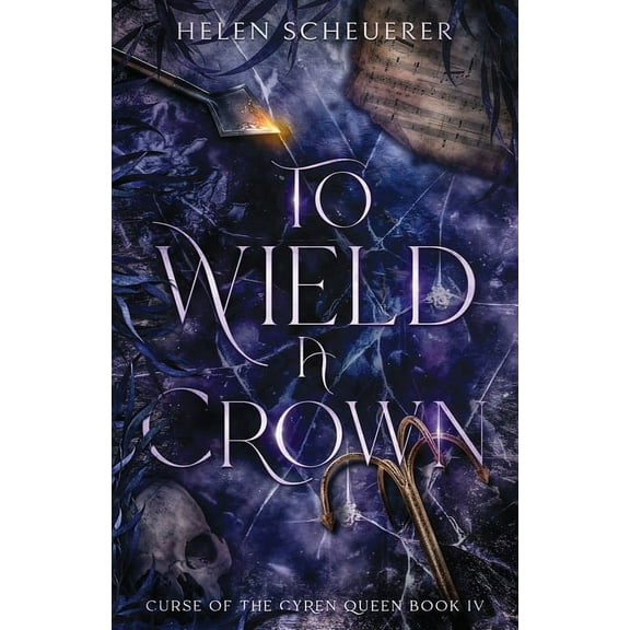 Curse of the Cyren Queen To Wield a Crown, Book 4, (Paperback)