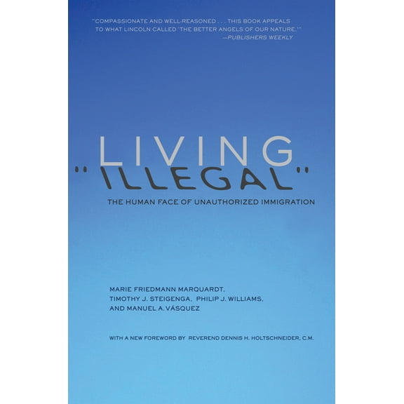 Living Illegal: The Human Face of Unauthorized Immigration, (Paperback)
