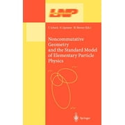 Lecture Notes in Physics: Noncommutative Geometry and the Standard Model of Elementary Particle Physics (Hardcover)