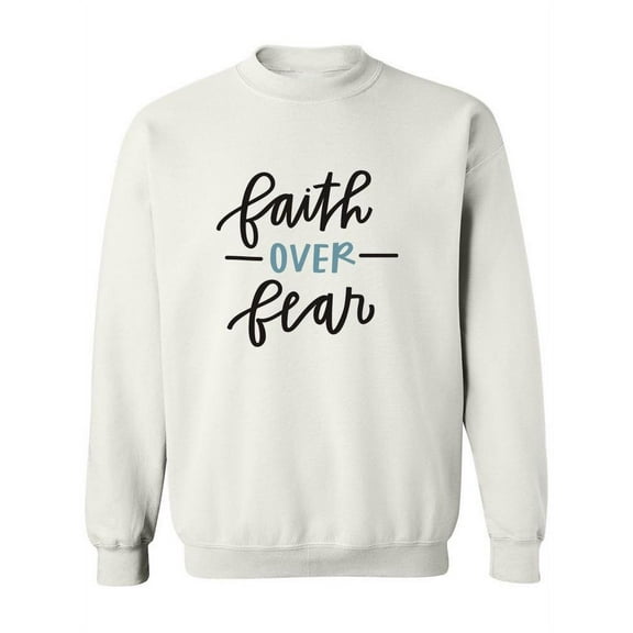 Faith Over Fear!
Sweatshirt Women -Image by Shutterstock, Female Large
