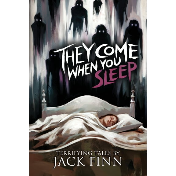 They Come When You Sleep: 16 Tales of Horror and the Supernatural, (Paperback)
