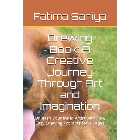 Drewing Book: A Creative Journey Through Art and Imagination: Unleash Your Inner Artist with Fun Easy Drawing Prompts f (Paperback)