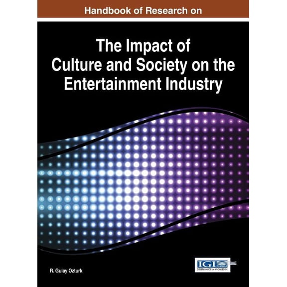 Handbook of Research on the Impact of Culture and Society on the Entertainment Industry, (Hardcover)