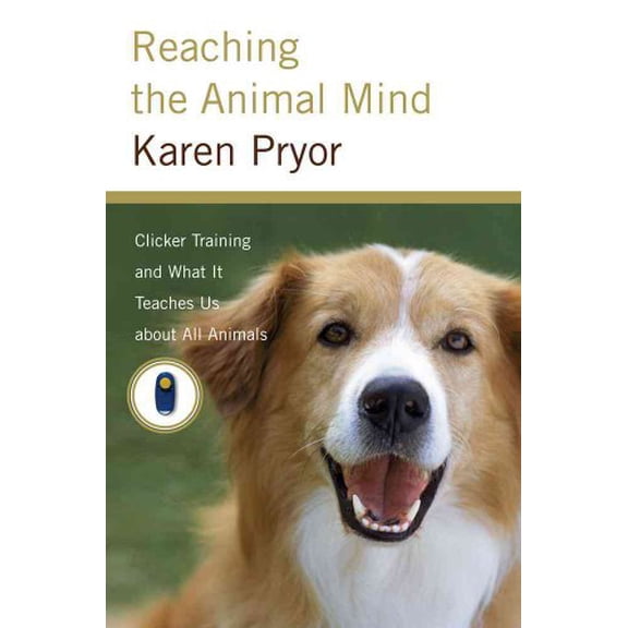 Pre-Owned Reaching the Animal Mind: Clicker Training and What It Teaches Us About All Animals (Hardcover) 0743297768 9780743297769