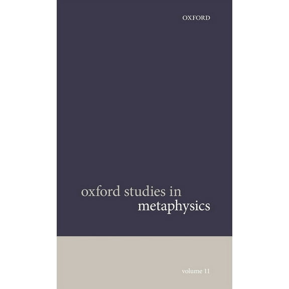 Oxford Studies in Metaphysics Oxford Studies in Metaphysics Volume 11, (Hardcover)
