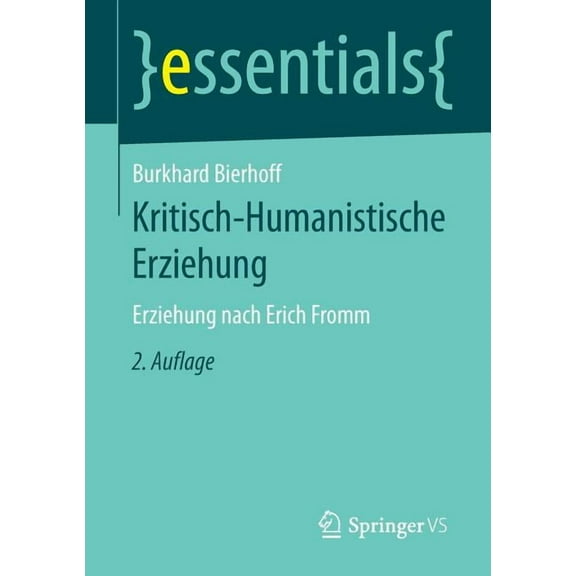 Essentials Kritisch-Humanistische Erziehung: Erziehung Nach Erich Fromm, (Paperback)