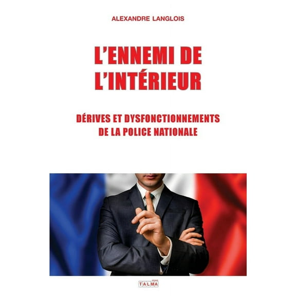 Documents L'Ennemi de l'Interieur: Derives Et Dysfonctionnements de la Police Nationale, (Paperback)