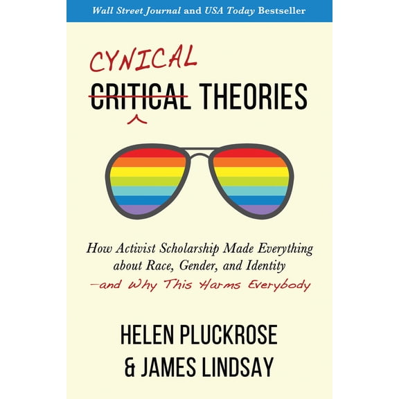 Pre-Owned Cynical Theories: How Activist Scholarship Made Everything about Race, Gender, and Identity--And Why This Harms Everybody (Paperback) 1634312279 9781634312271