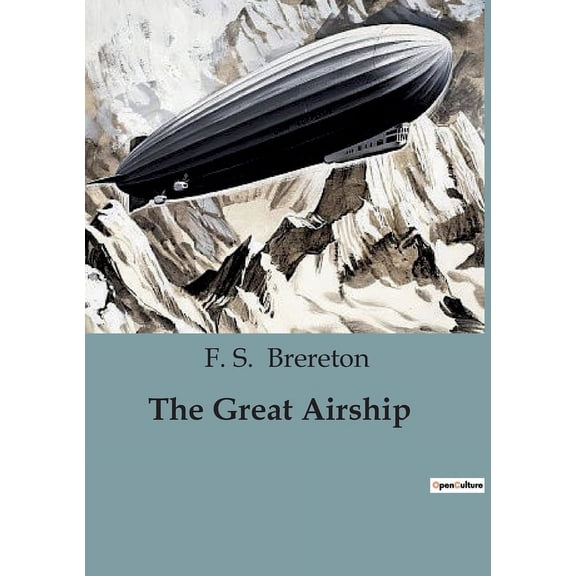 The Great Airship: A Riveting Tale of Aerial transition and Adventure, (Paperback)