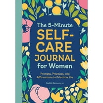 The 5-Minute Self-Care Journal for Women: Prompts, Practices, and Affirmations to Prioritize You, (Paperback)