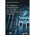 thumbnail image 1 of El Poder de Consagración en el Campo del Arte Mexicano Gedisa 9786078231782, 1 of 2
