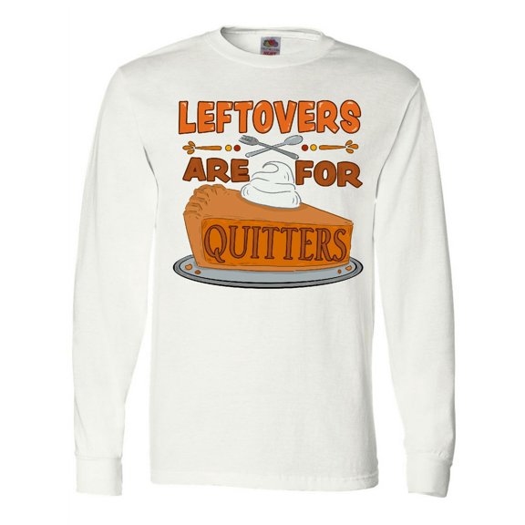 Inktastic Leftovers Are for Quitters with Pumpkin Pie Long Sleeve T-Shirt