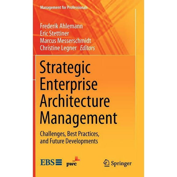Management for Professionals Strategic Enterprise Architecture Management: Challenges, Best Practices, and Future Developments, (Hardcover)