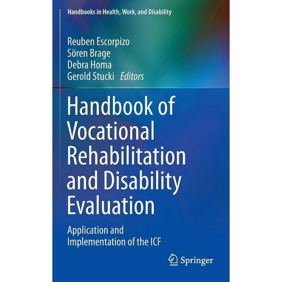 Handbooks in Health, Work, and Disabilit Handbook of Vocational Rehabilitation and Disability Evaluation: Application and Implementation of the Icf, (Hardcover)