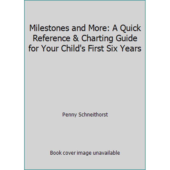 Pre-Owned Milestones and More: A Quick Reference & Charting Guide for Your Child's First Six Years (Unknown) 0977190900 9780977190904