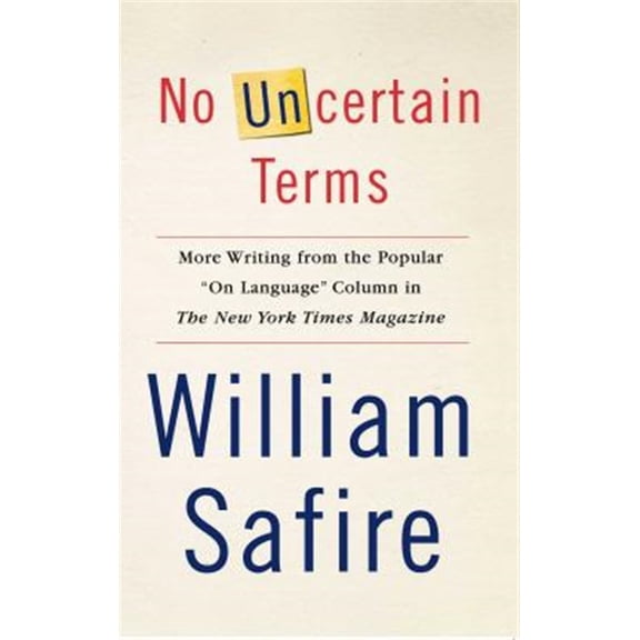 Pre-Owned No Uncertain Terms : More Writing from the Popular "on Language" Column in the New York Times Magazine (Paperback) 9780743258128