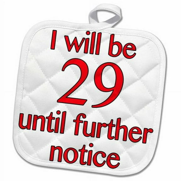 3dRose, I Will Be 29 Until Further Notice, Red, 8x8 Potholder