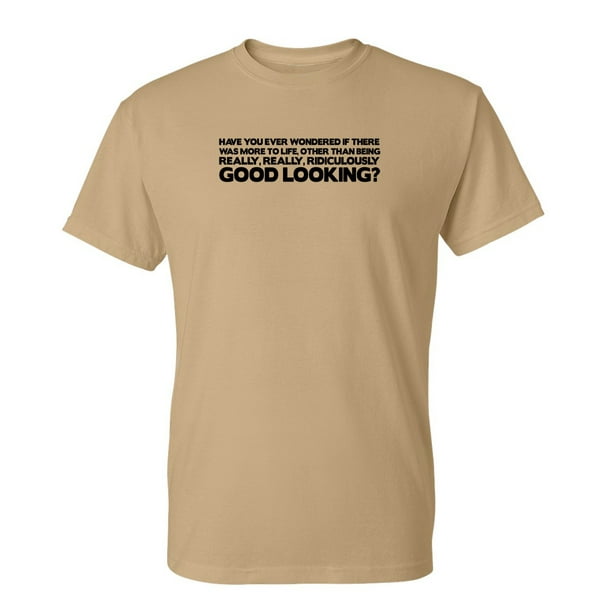Roadkill T Shirts Have You Ever Wondered If There Was More To Life Than Being Really Good Looking Sarcastic Novelty Gift Idea Adult Humor Heavy Duty Funny Men S T Shirt Walmart Com Roadkill T Shirts Have You Ever Wondered If There Was More To Life Than Being Really Good Looking Sarcastic Novelty Gift Idea Adult Humor Heavy Duty Funny Men S T Shirt Walmart Com