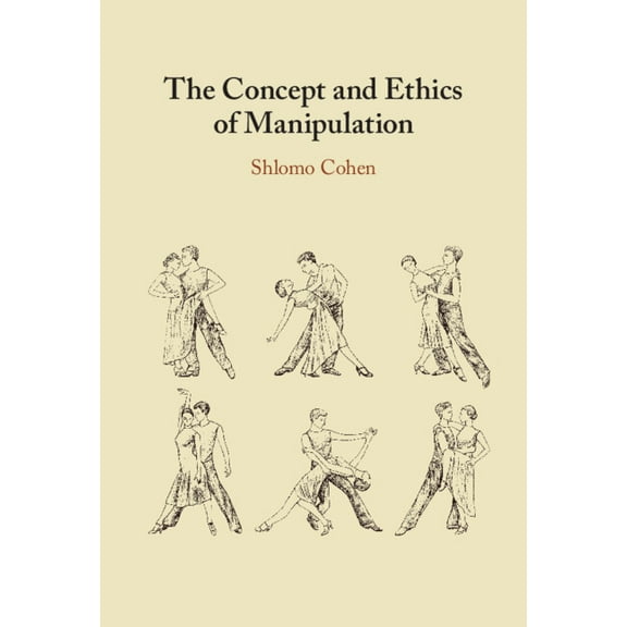 The Concept and Ethics of Manipulation, (Hardcover)