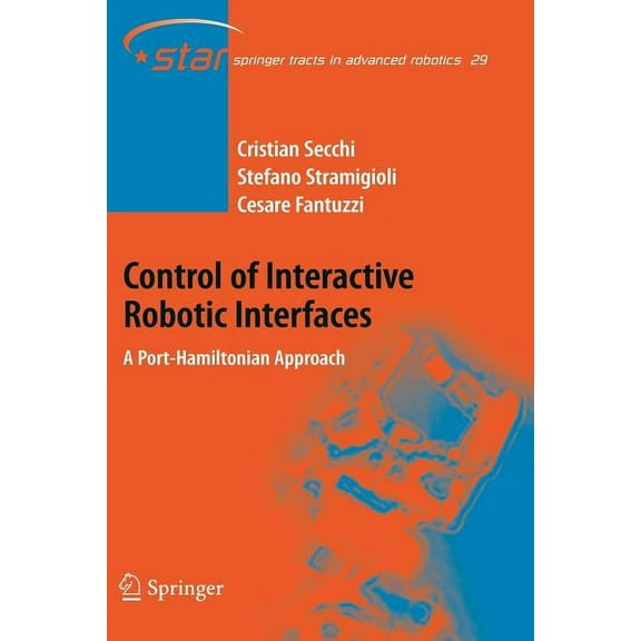 Springer Tracts in Advanced Robotics Control of Interactive Robotic Interfaces: A Port-Hamiltonian Approach, Book 29, (Paperback)