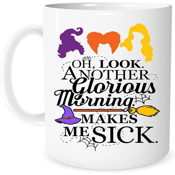 Hocus Pocus Mugs Oh Look Another Glorious Morning Makes Me Sick Halloween Mug White Ceramic 11oz Gift for Witches Lover, Horror Parties, Women, Sister, Friend, Her, waYanl-4355, BZ305