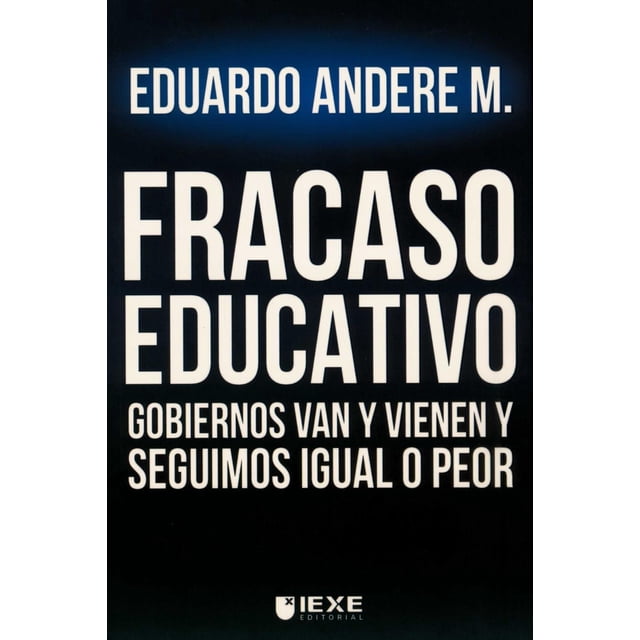 Libro Fracaso Educativo Tapa Blanda, Autor Eduardo Andere Martinez, Editorial Editorial Hiperlibro Iexe Editorial