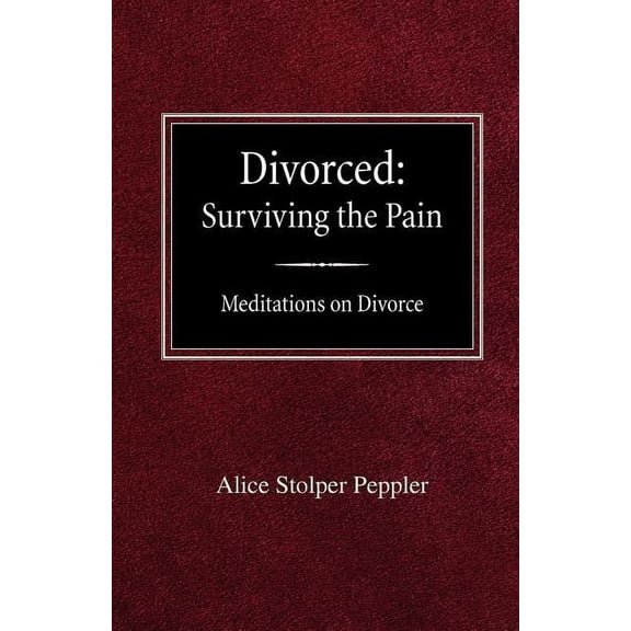 Divorced: Surviving the Pain Mediations on Divorce (Paperback)