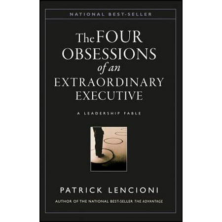 - The Four Obsessions of an Extraordinary Executive : The Four Disciplines at the Heart of Making Any Organization World Class