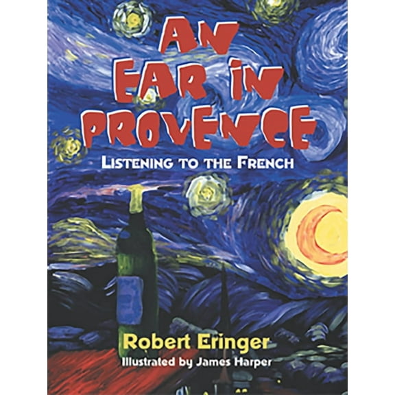 Tachydidaxy Travelogue: An Ear in Provence : Listening to the French (Hardcover)