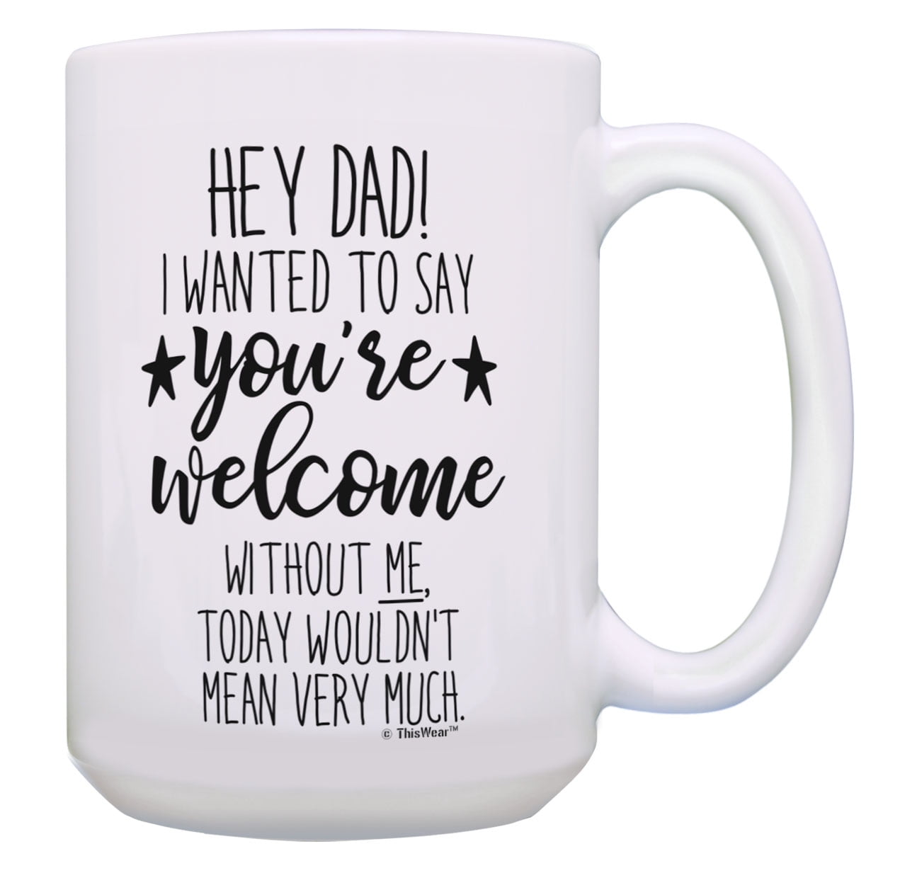ThisWear Funny Dad Mugs Hey Dad I Wanted to Say You're ThisWear Funny Dad Mugs Hey Dad I Wanted to Say You're