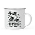 thumbnail image 1 of Koyal Wholesale Funny Mother's Day Stainless Steel Campfire Coffee Mug, Sorry Did I Just Roll My Eyes Out Loud?, 1 of 4