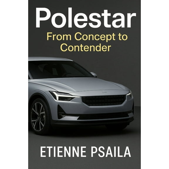 Polestar: From Concept to Contender, (Paperback)
