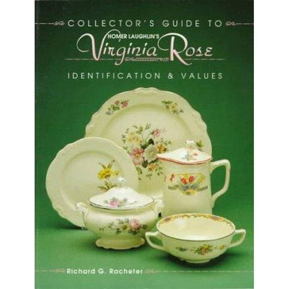 Pre-Owned Collector's Guide to Homer Laughlin's Virginia Rose: Identification & Values (Paperback) 0891457720 9780891457725
