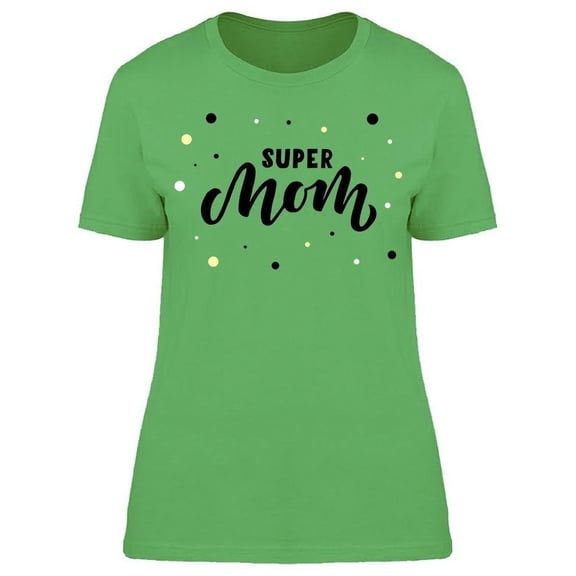 I Have The Best Super Mom T-Shirt Women -Image by Shutterstock, Female Large