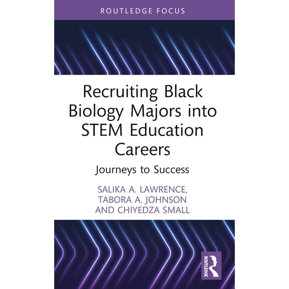 Routledge Research in Stem Education Recruiting Black Biology Majors into STEM Education Careers: Journeys to Success, (Paperback)