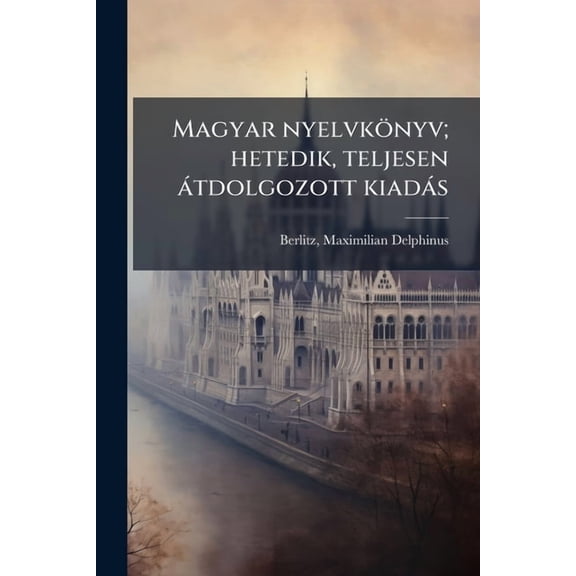 Magyar nyelvkönyv; hetedik, teljesen àtdolgozott kiadàs, (Paperback)