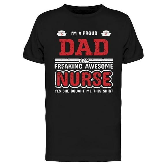 Dad Of A Freaking Awesome Nurse T-Shirt Men -Image by Shutterstock, Male Large